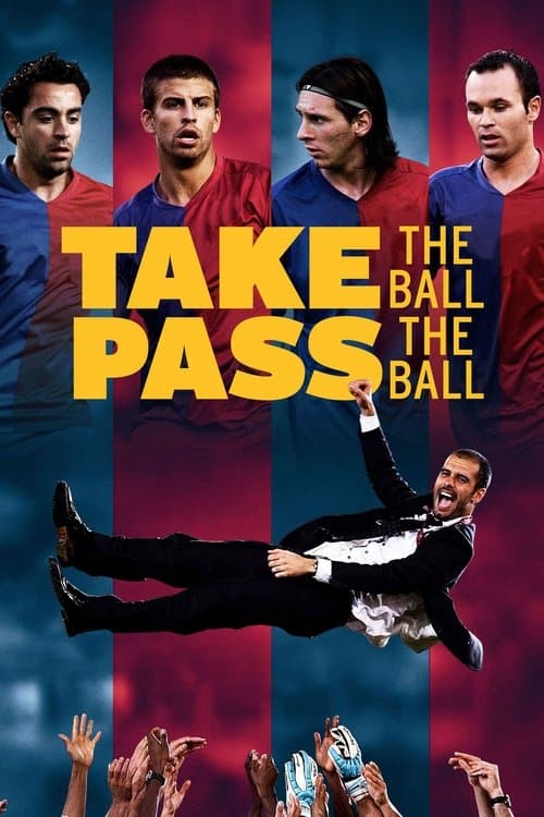 Take the Ball, Pass the Ball: The Making of the Greatest Team in the World